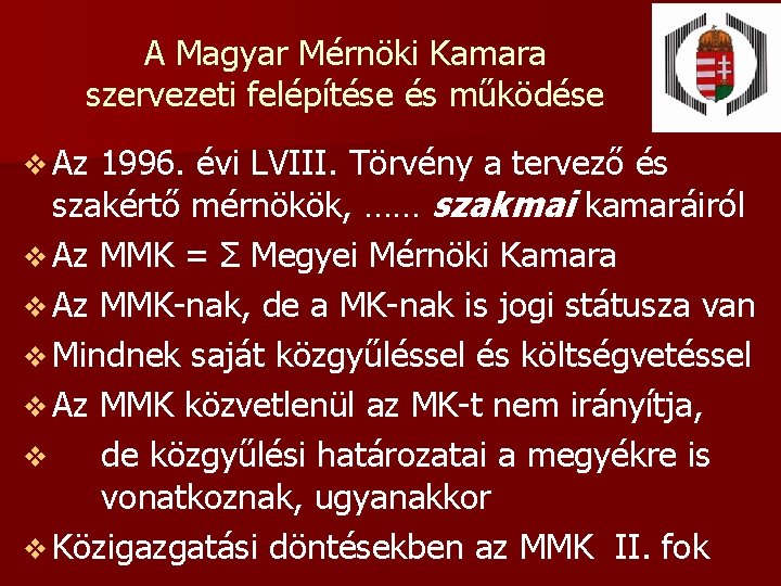 A Magyar Mérnöki Kamara szervezeti felépítése és működése v Az 1996. évi LVIII. Törvény