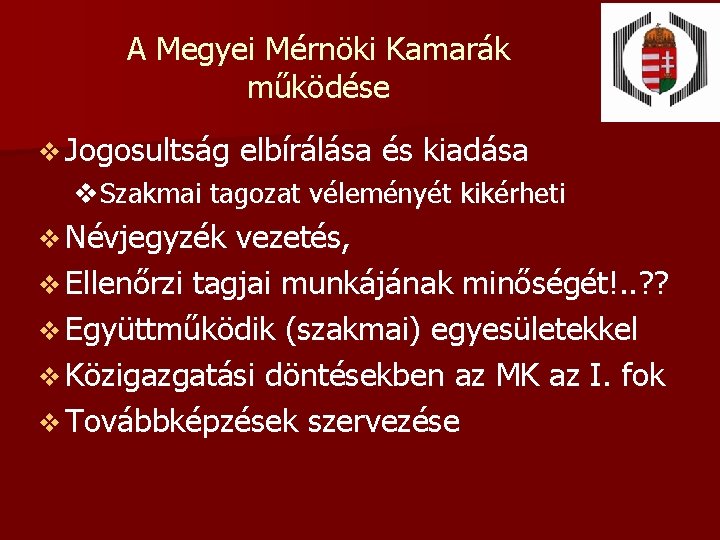 A Megyei Mérnöki Kamarák működése v Jogosultság elbírálása és kiadása v. Szakmai tagozat véleményét