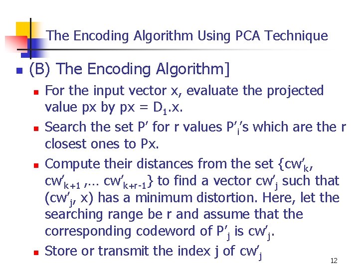 The Encoding Algorithm Using PCA Technique n (B) The Encoding Algorithm] n n For