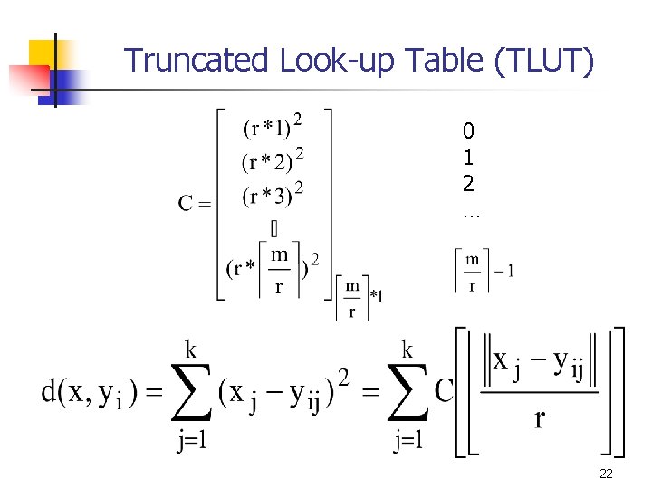 Truncated Look-up Table (TLUT) 0 1 2 … 22 