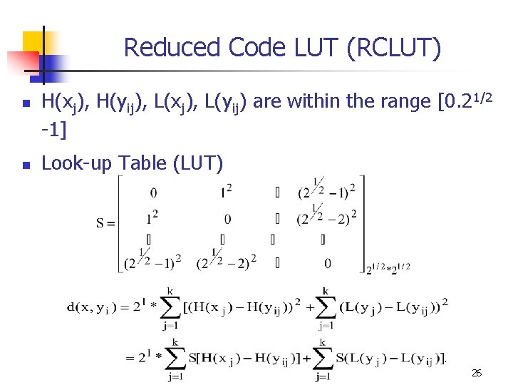 Reduced Code LUT (RCLUT) n n H(xj), H(yij), L(xj), L(yij) are within the range