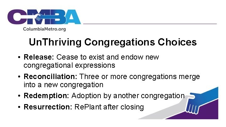 Un. Thriving Congregations Choices • Release: Cease to exist and endow new congregational expressions