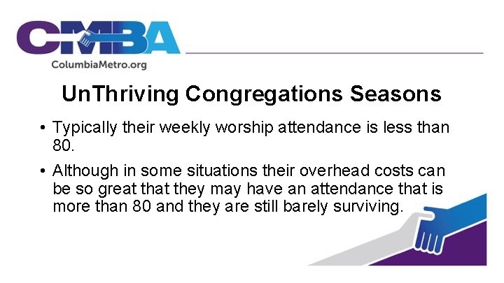 Un. Thriving Congregations Seasons • Typically their weekly worship attendance is less than 80.
