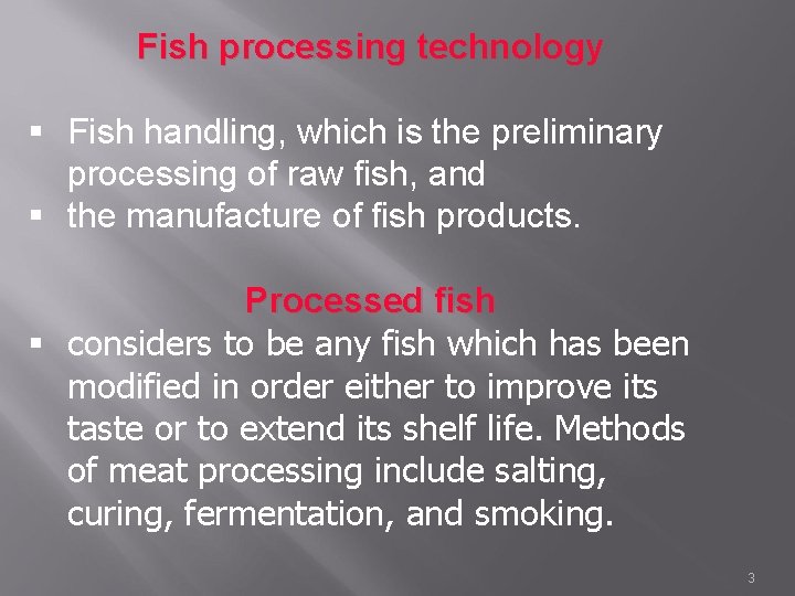 Fish processing technology § Fish handling, which is the preliminary processing of raw fish,