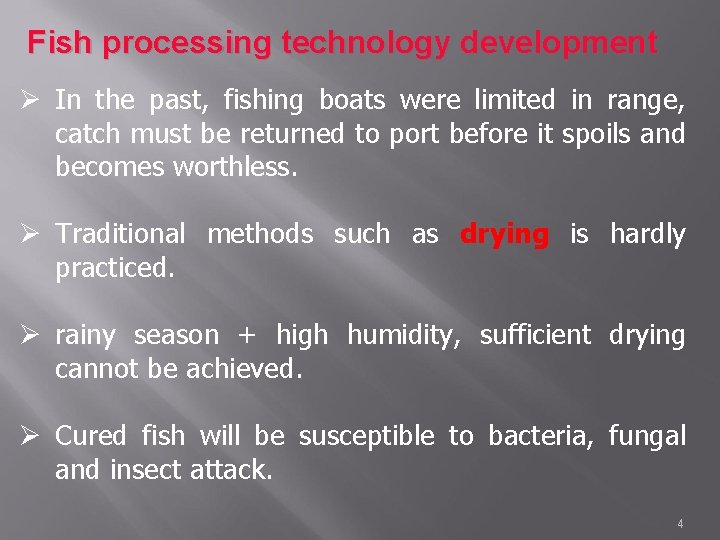 Fish processing technology development Ø In the past, fishing boats were limited in range,