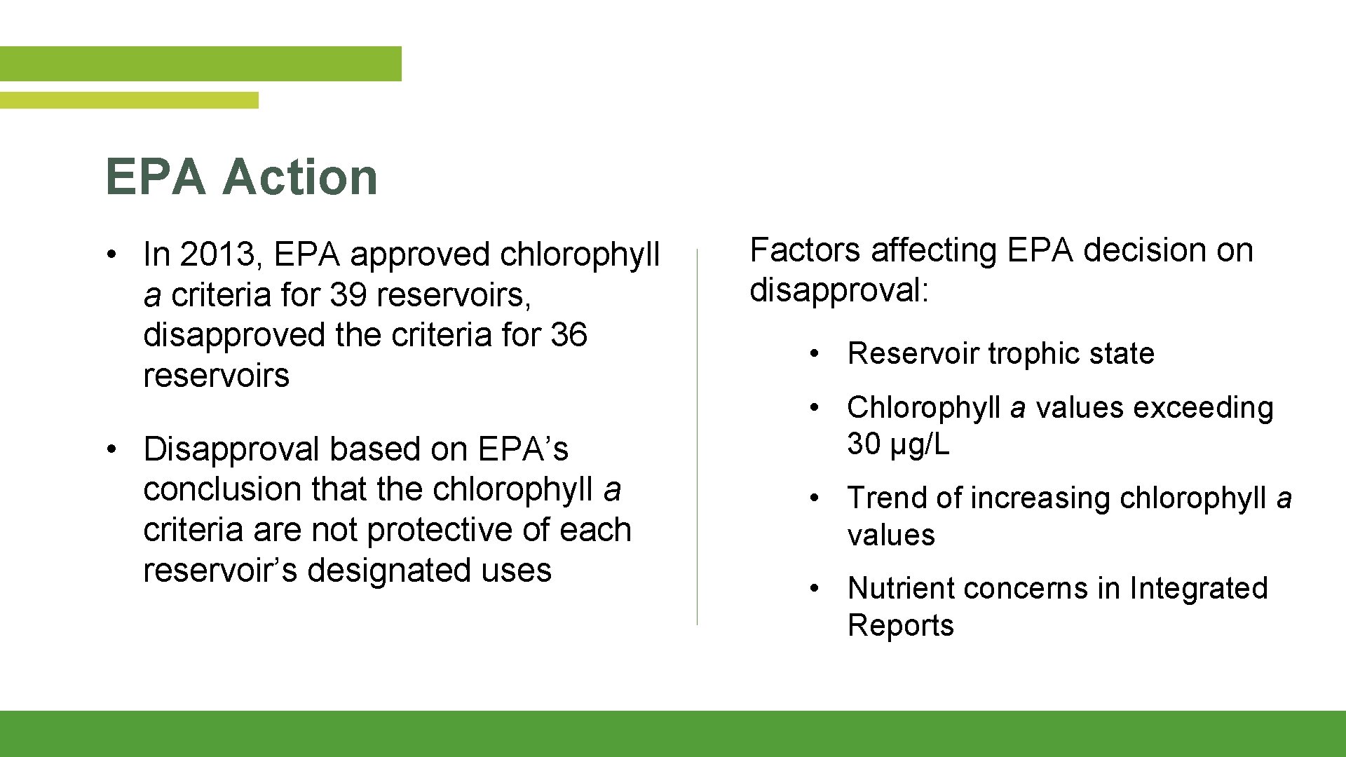 EPA Action • In 2013, EPA approved chlorophyll a criteria for 39 reservoirs, disapproved