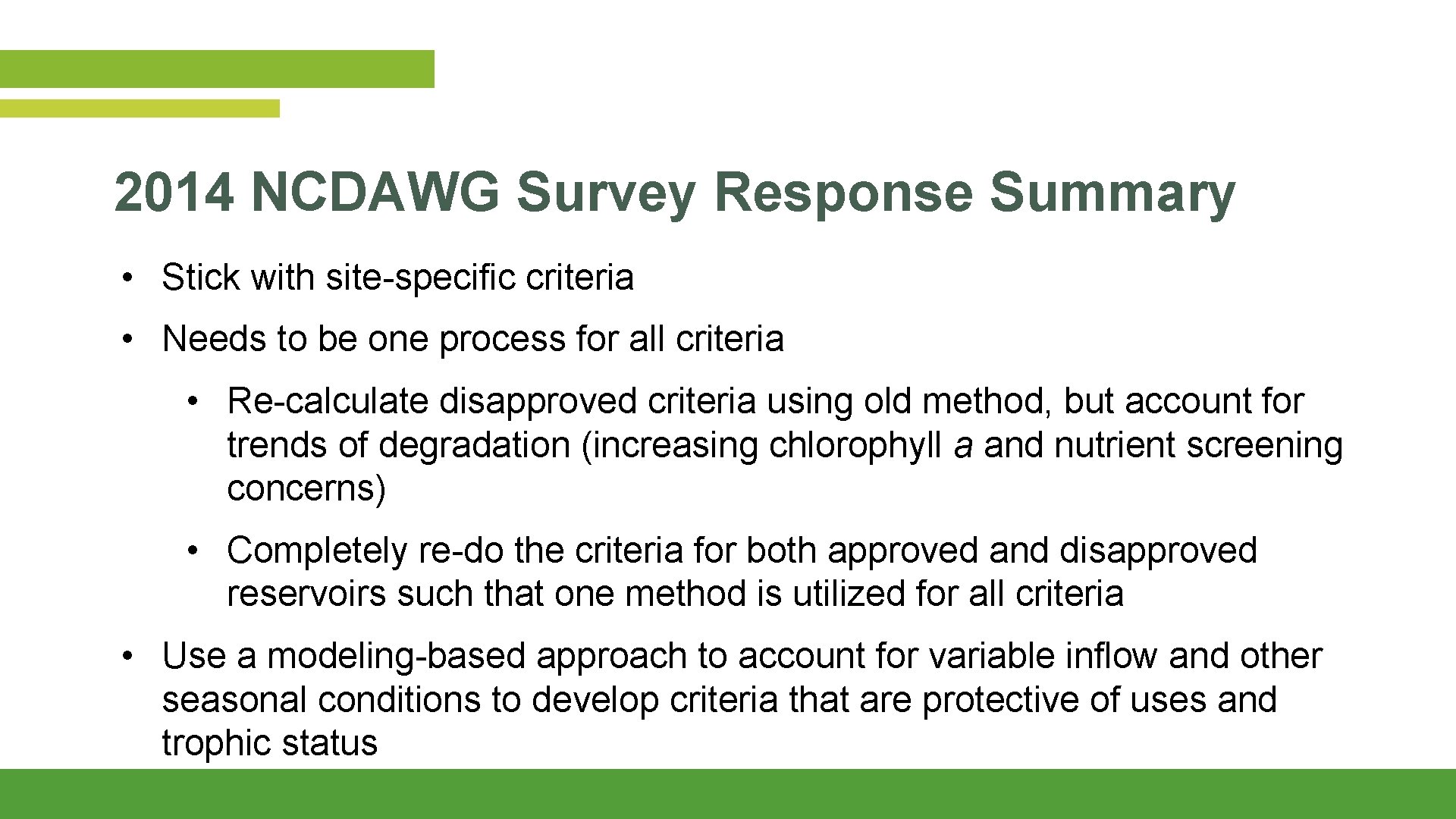 2014 NCDAWG Survey Response Summary • Stick with site-specific criteria • Needs to be