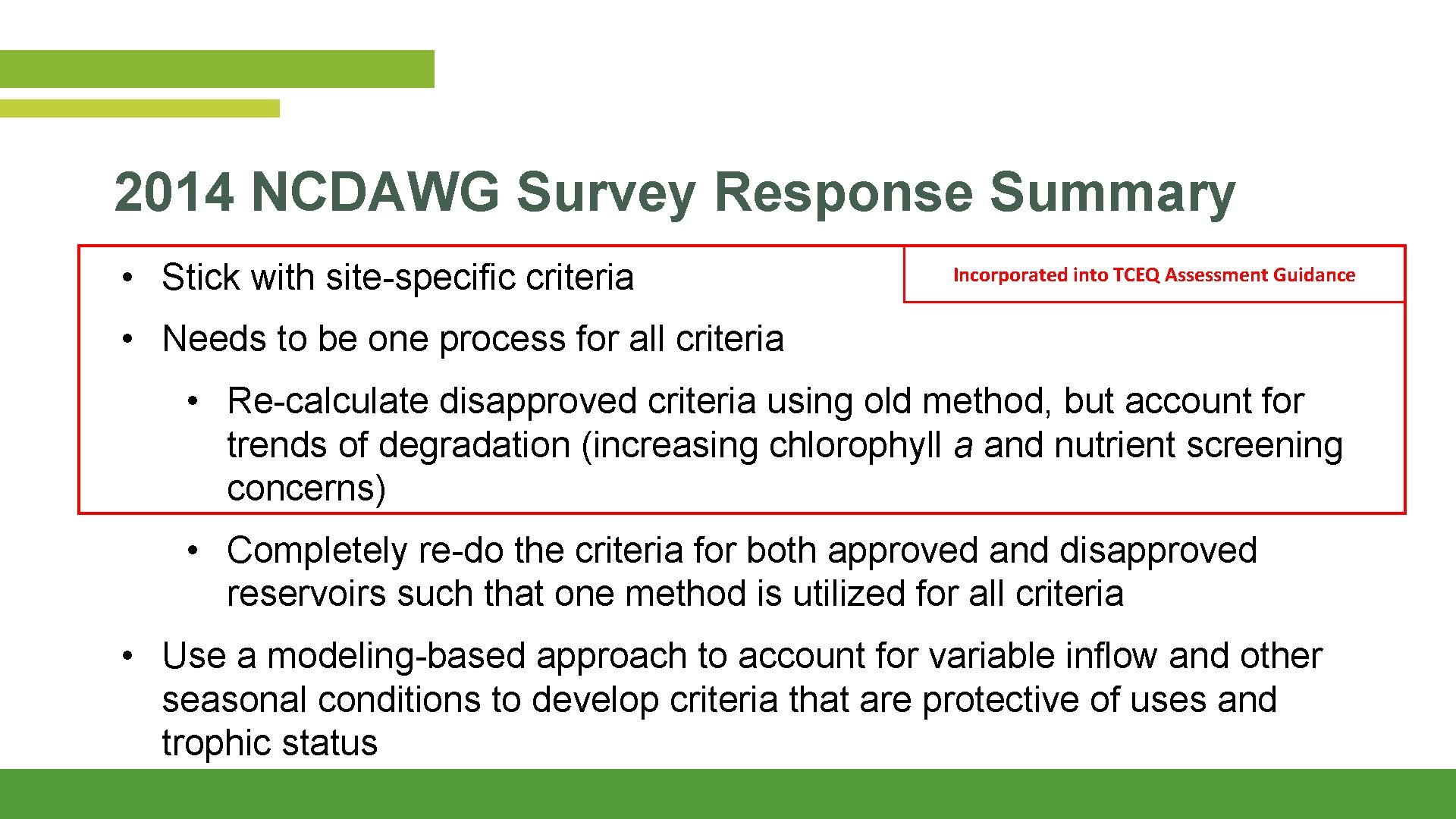 2014 NCDAWG Survey Response Summary • Stick with site-specific criteria Incorporated into TCEQ Assessment