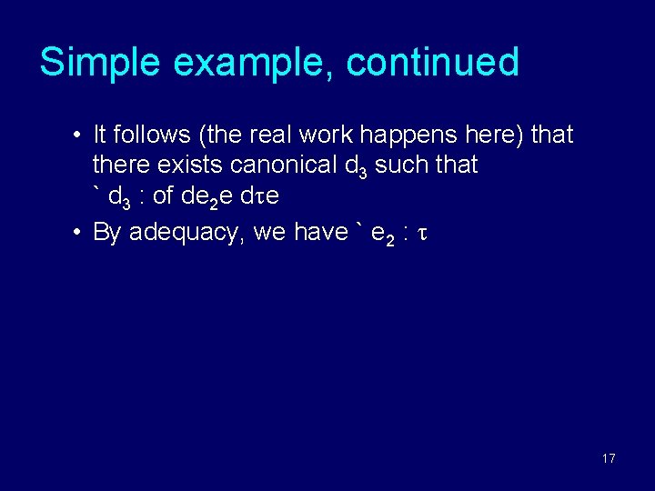 Simple example, continued • It follows (the real work happens here) that there exists Simple example, continued • It follows (the real work happens here) that there exists