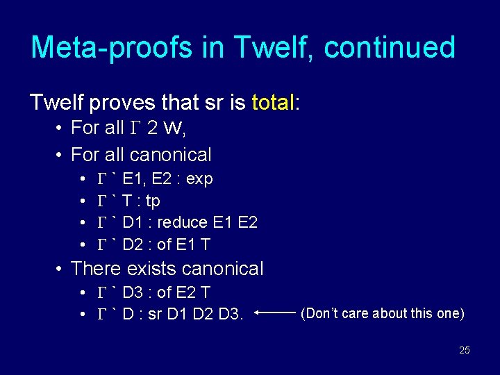 Meta-proofs in Twelf, continued Twelf proves that sr is total: • For all 2 Meta-proofs in Twelf, continued Twelf proves that sr is total: • For all 2