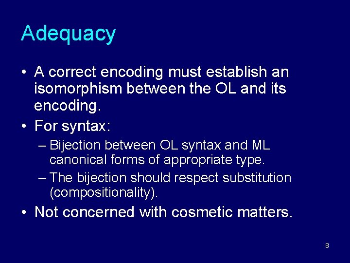 Adequacy • A correct encoding must establish an isomorphism between the OL and its Adequacy • A correct encoding must establish an isomorphism between the OL and its
