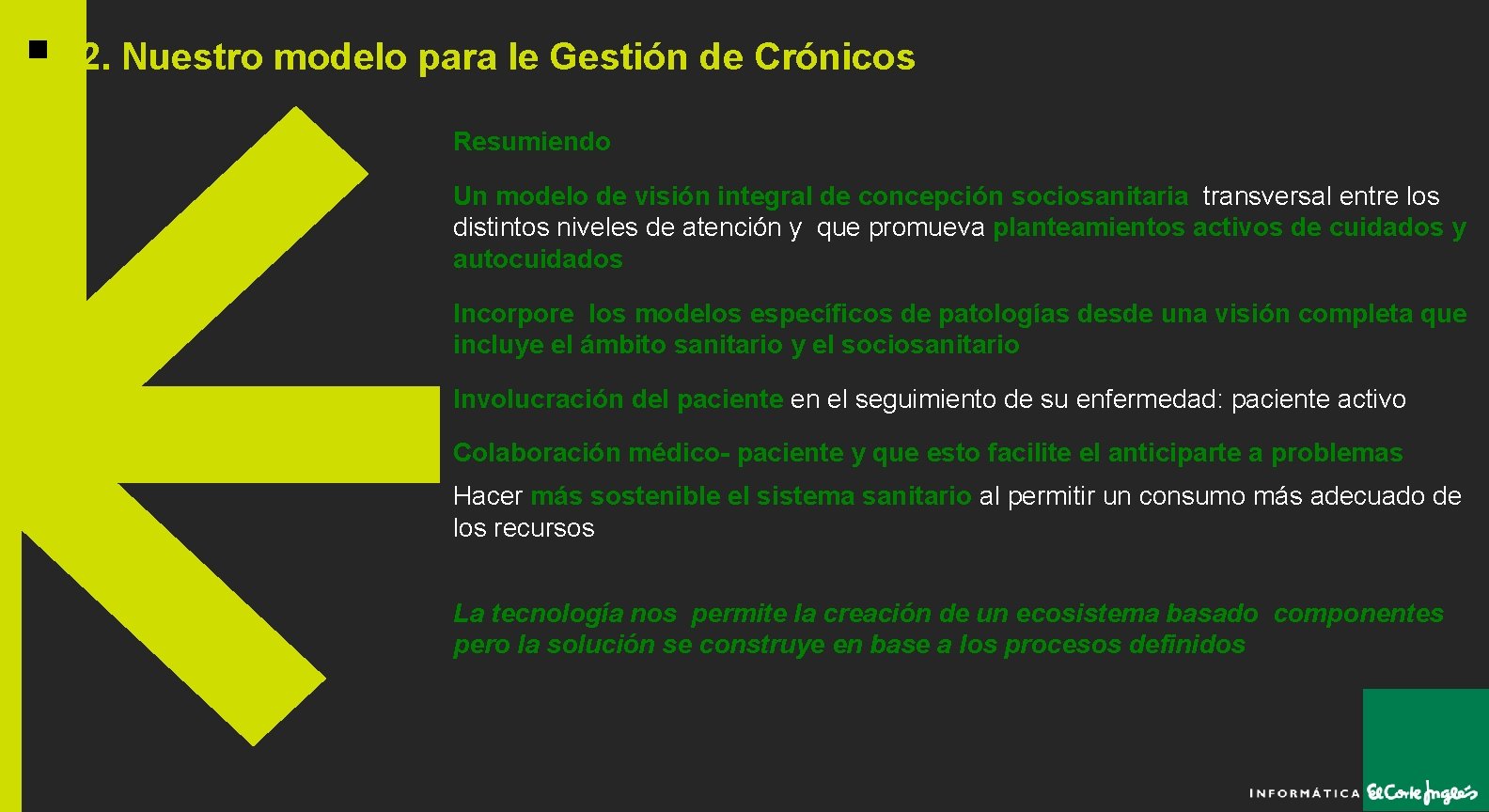 2. Nuestro modelo para le Gestión de Crónicos Resumiendo Un modelo de visión integral