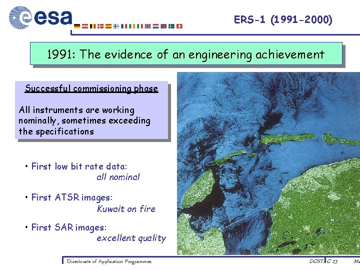 ERS-1 (1991 -2000) 1991: The evidence of an engineering achievement Successful commissioning phase All