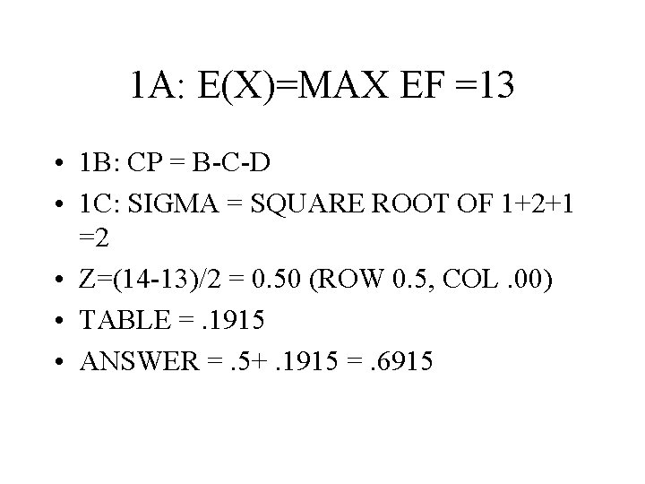 1 A: E(X)=MAX EF =13 • 1 B: CP = B-C-D • 1 C: