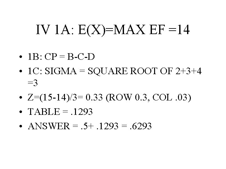 IV 1 A: E(X)=MAX EF =14 • 1 B: CP = B-C-D • 1