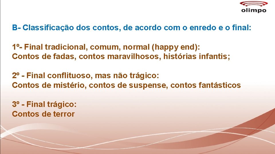 B- Classificação dos contos, de acordo com o enredo e o final: 1º- Final