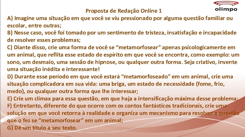 Proposta de Redação Online 1 A) Imagine uma situação em que você se viu