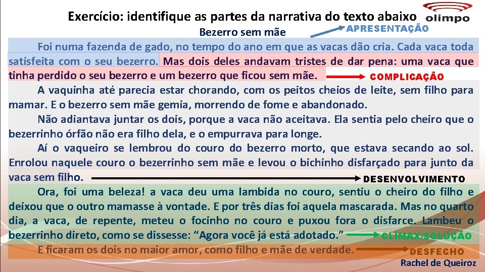 Exercício: identifique as partes da narrativa do texto abaixo APRESENTAÇÃO Bezerro sem mãe Foi