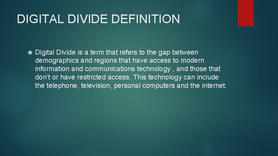 DIGITAL DIVIDE DEFINITION Digital Divide is a term that refers to the gap between