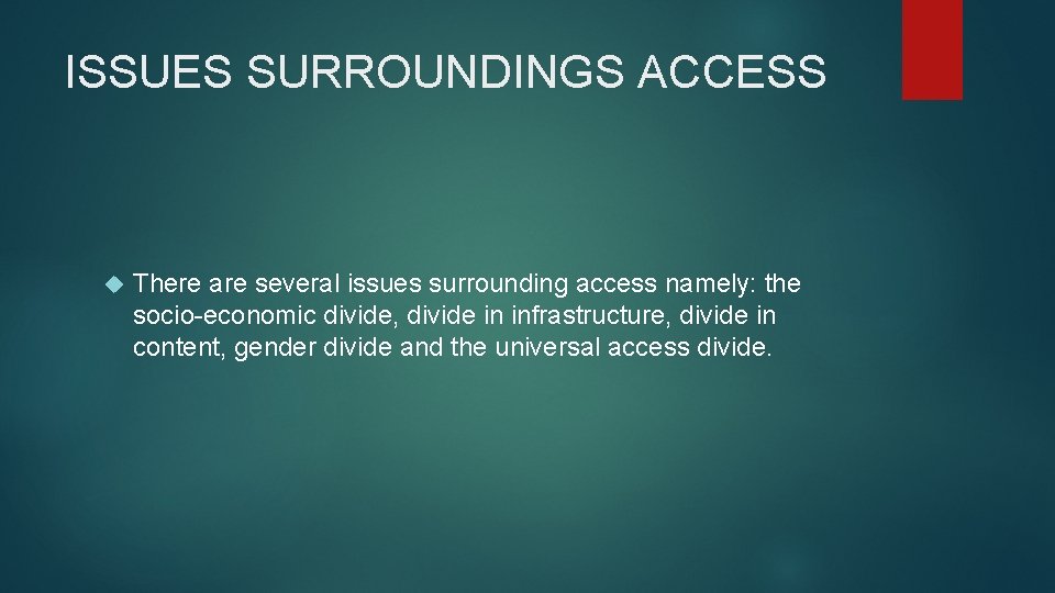 ISSUES SURROUNDINGS ACCESS There are several issues surrounding access namely: the socio-economic divide, divide