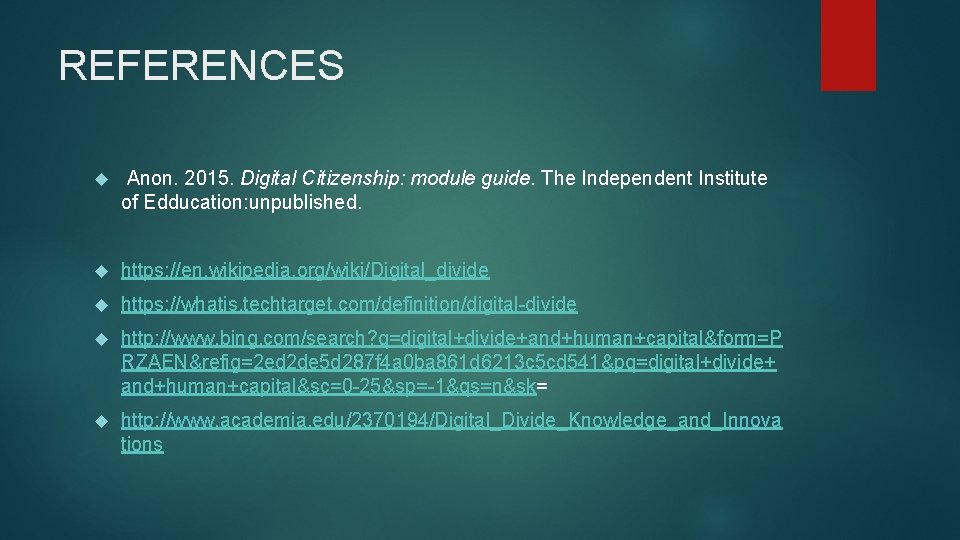 REFERENCES Anon. 2015. Digital Citizenship: module guide. The Independent Institute of Edducation: unpublished. https: