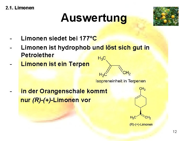 2. 1. Limonen Auswertung - - Limonen siedet bei 177°C Limonen ist hydrophob und