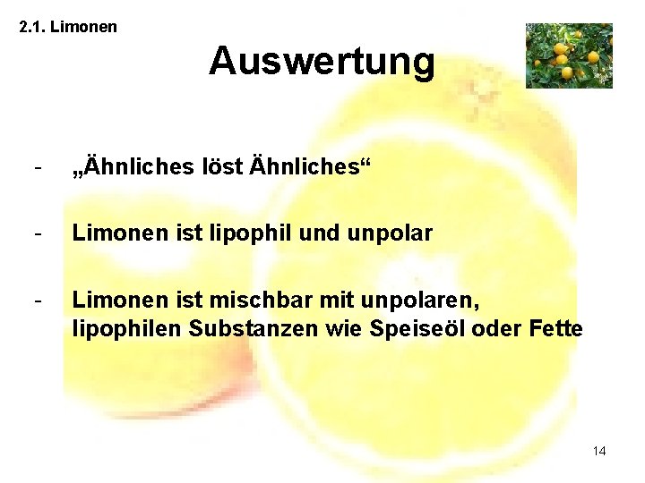 2. 1. Limonen Auswertung - „Ähnliches löst Ähnliches“ - Limonen ist lipophil und unpolar