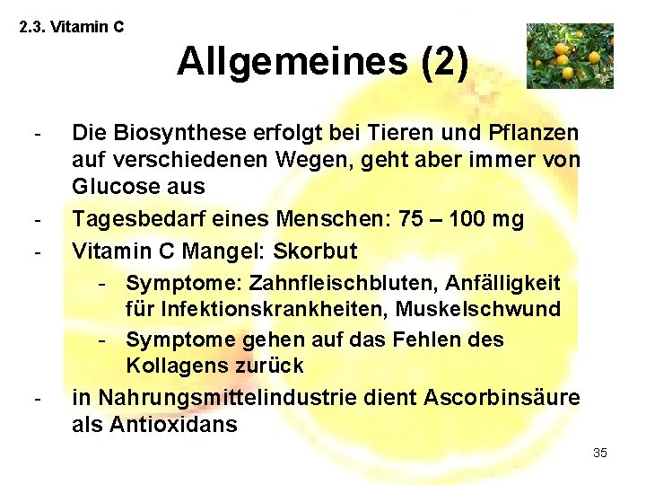 2. 3. Vitamin C Allgemeines (2) - - - Die Biosynthese erfolgt bei Tieren