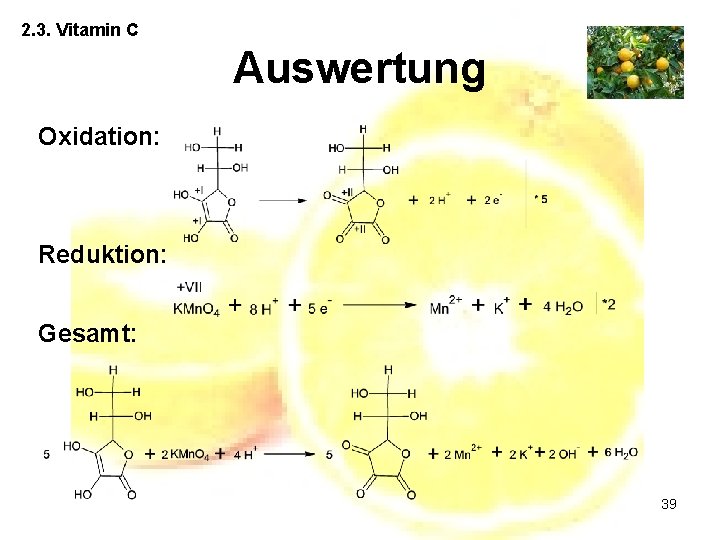 2. 3. Vitamin C Auswertung Oxidation: Reduktion: Gesamt: 39 