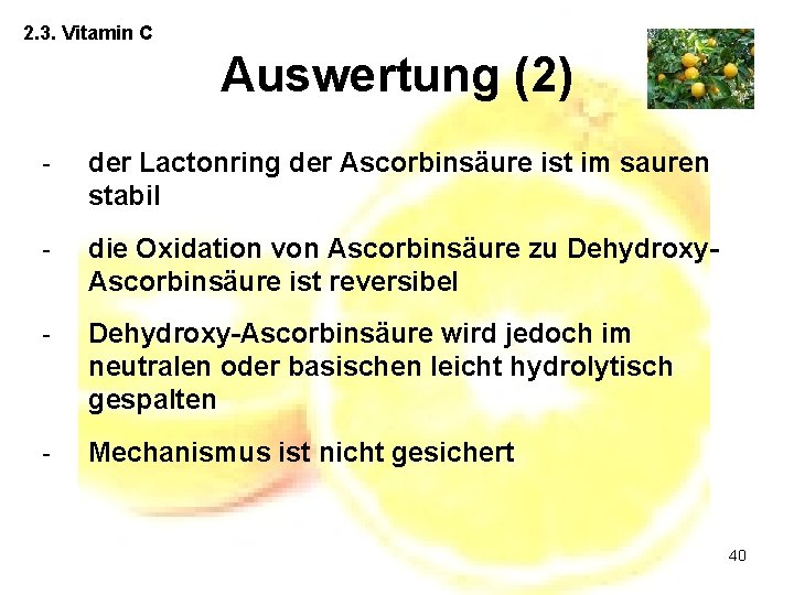 2. 3. Vitamin C Auswertung (2) - der Lactonring der Ascorbinsäure ist im sauren