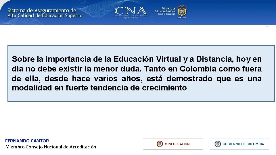 Sobre la importancia de la Educación Virtual y a Distancia, hoy en día no