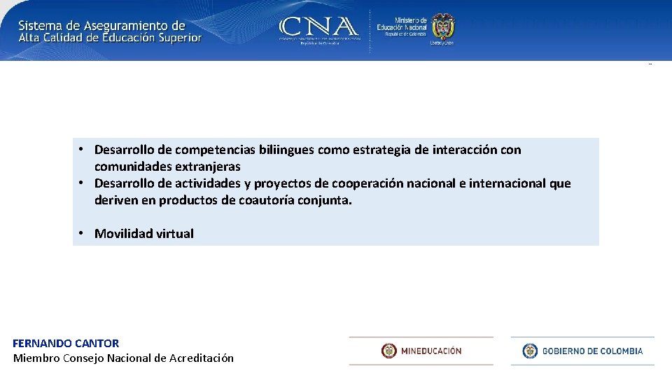  • Desarrollo de competencias biliingues como estrategia de interacción comunidades extranjeras • Desarrollo