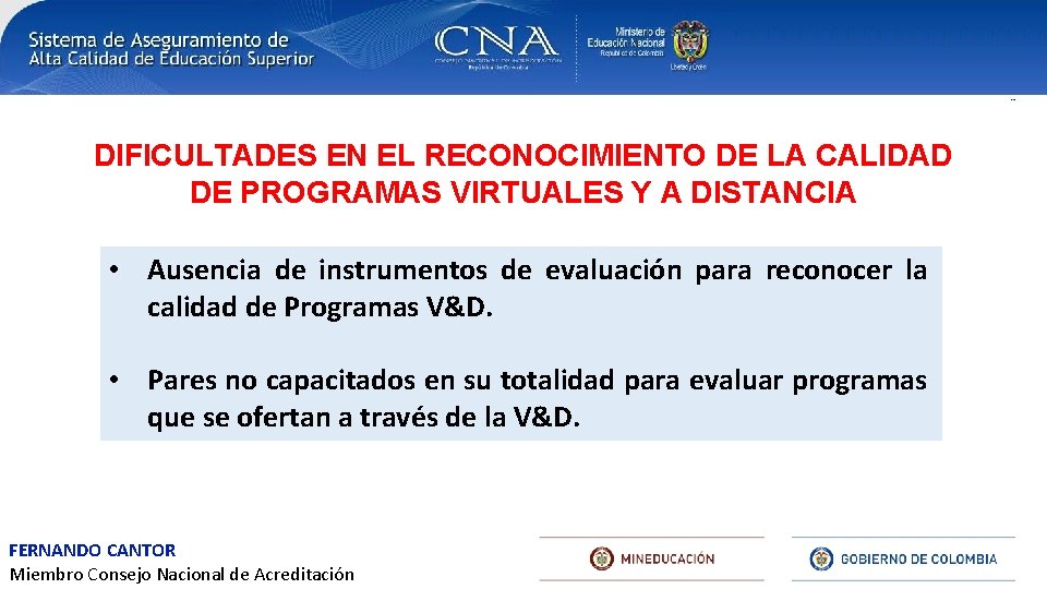 DIFICULTADES EN EL RECONOCIMIENTO DE LA CALIDAD DE PROGRAMAS VIRTUALES Y A DISTANCIA •