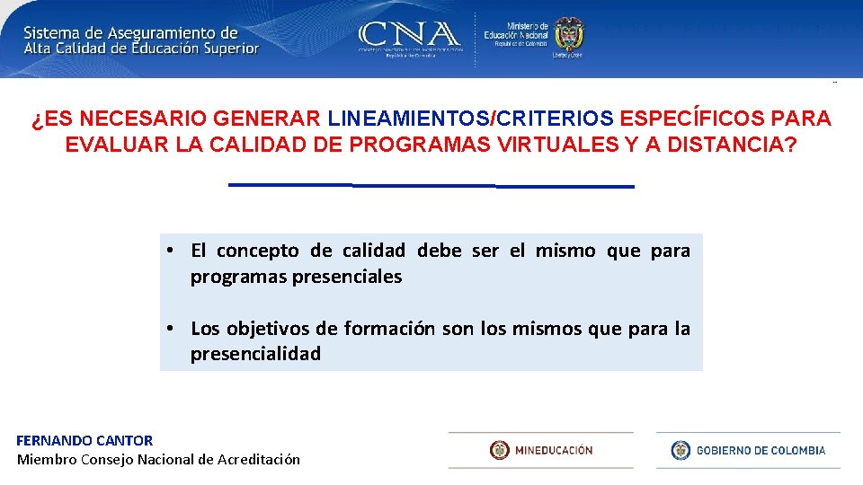 ¿ES NECESARIO GENERAR LINEAMIENTOS/CRITERIOS ESPECÍFICOS PARA EVALUAR LA CALIDAD DE PROGRAMAS VIRTUALES Y A