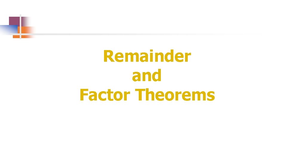 Remainder and Factor Theorems 