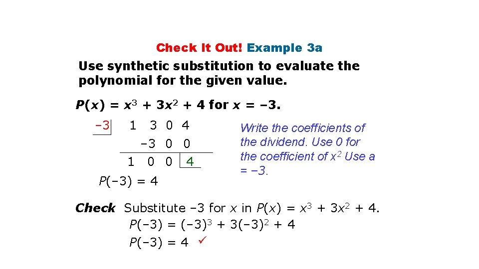 Check It Out! Example 3 a Use synthetic substitution to evaluate the polynomial for