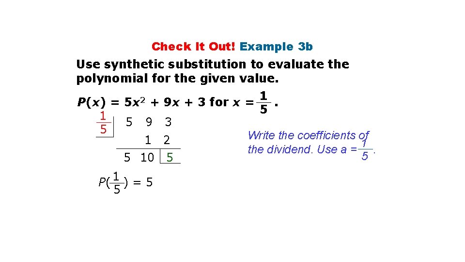 Check It Out! Example 3 b Use synthetic substitution to evaluate the polynomial for