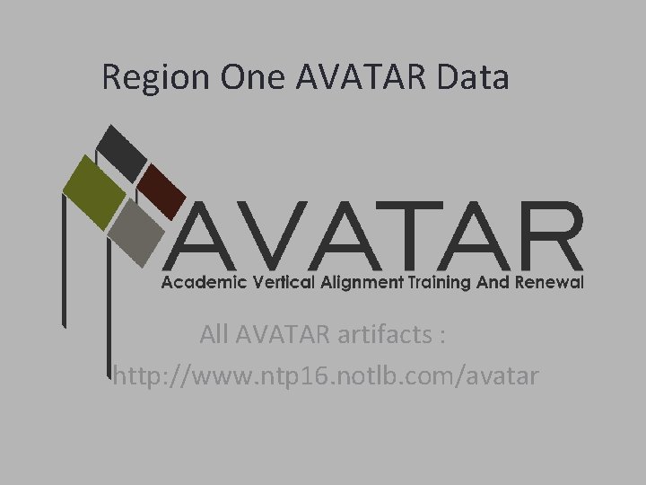 Region One AVATAR Data All AVATAR artifacts : http: //www. ntp 16. notlb. com/avatar