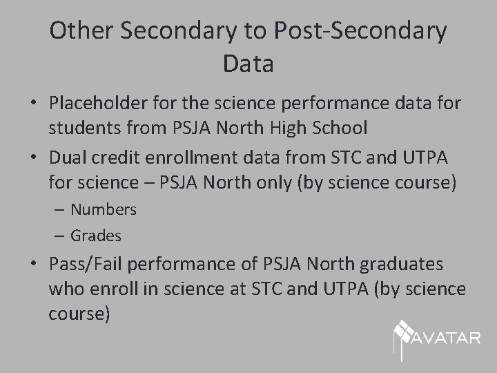 Other Secondary to Post-Secondary Data • Placeholder for the science performance data for students