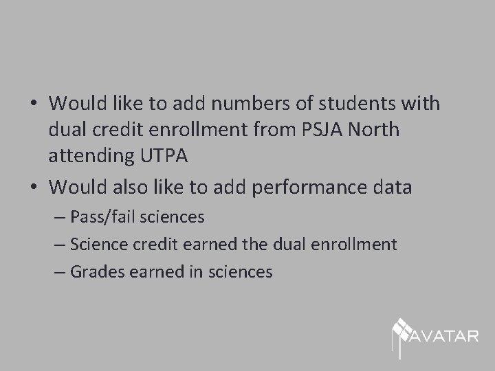 • Would like to add numbers of students with dual credit enrollment from