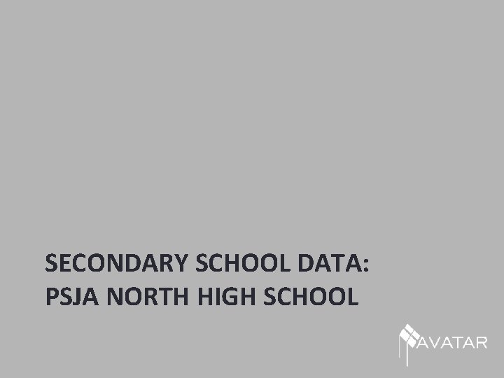 SECONDARY SCHOOL DATA: PSJA NORTH HIGH SCHOOL 
