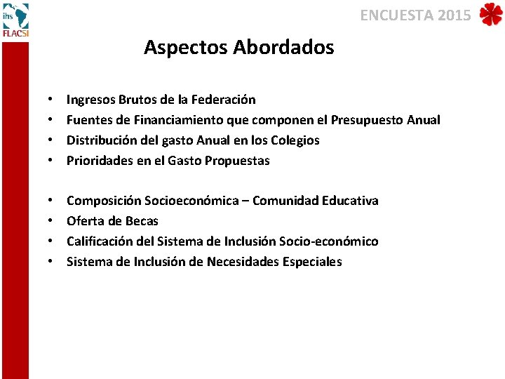 ENCUESTA 2015 Aspectos Abordados • • Ingresos Brutos de la Federación Fuentes de Financiamiento