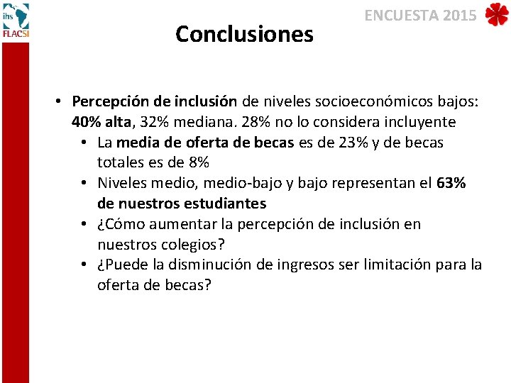 Conclusiones ENCUESTA 2015 • Percepción de inclusión de niveles socioeconómicos bajos: 40% alta, 32%