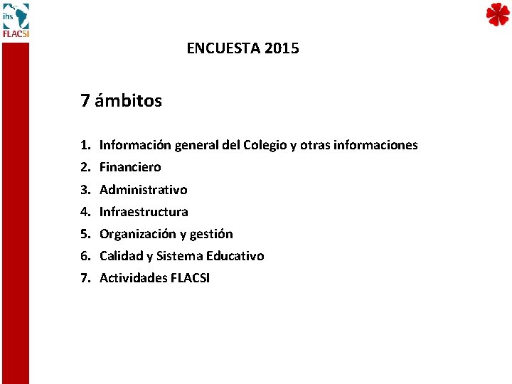 ENCUESTA 2015 7 ámbitos 1. Información general del Colegio y otras informaciones 2. Financiero