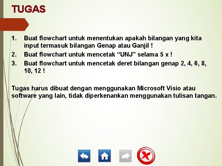 TUGAS 1. 2. 3. Buat flowchart untuk menentukan apakah bilangan yang kita input termasuk