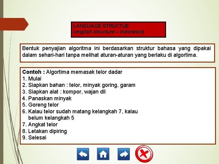 LANGUAGE STRUCTUE (english structure – Indonesia) Bentuk penyajian algoritma ini berdasarkan struktur bahasa yang