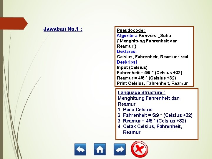 Jawaban No. 1 : Pseudocode : Algoritma Konversi_Suhu { Menghitung Fahrenheit dan Reamur }