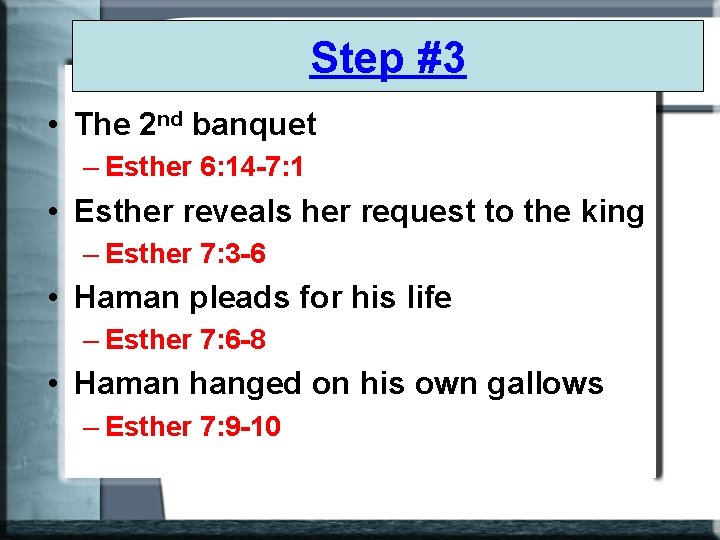 Step #3 • The 2 nd banquet – Esther 6: 14 -7: 1 •