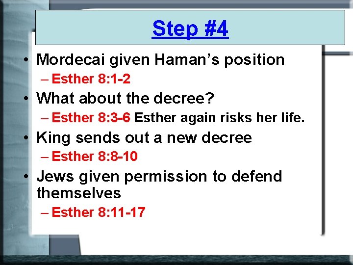 Step #4 • Mordecai given Haman’s position – Esther 8: 1 -2 • What