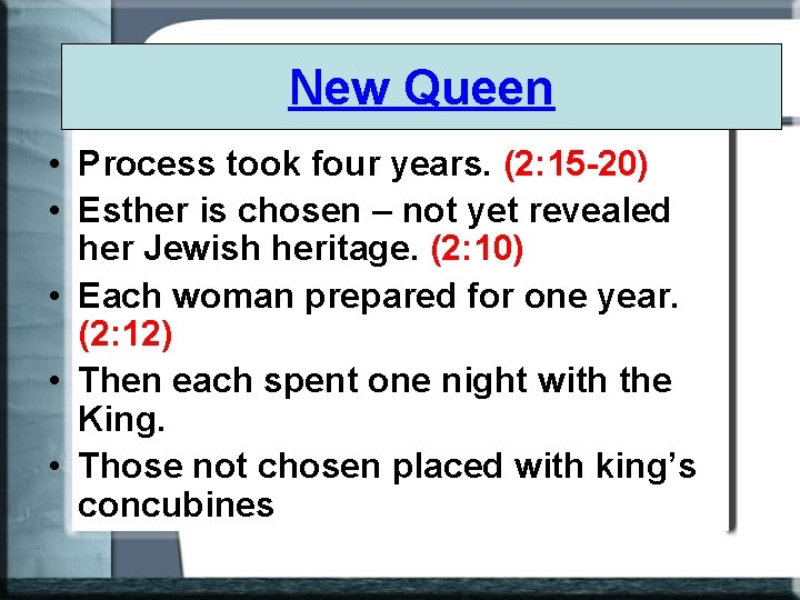 New Queen • Process took four years. (2: 15 -20) • Esther is chosen